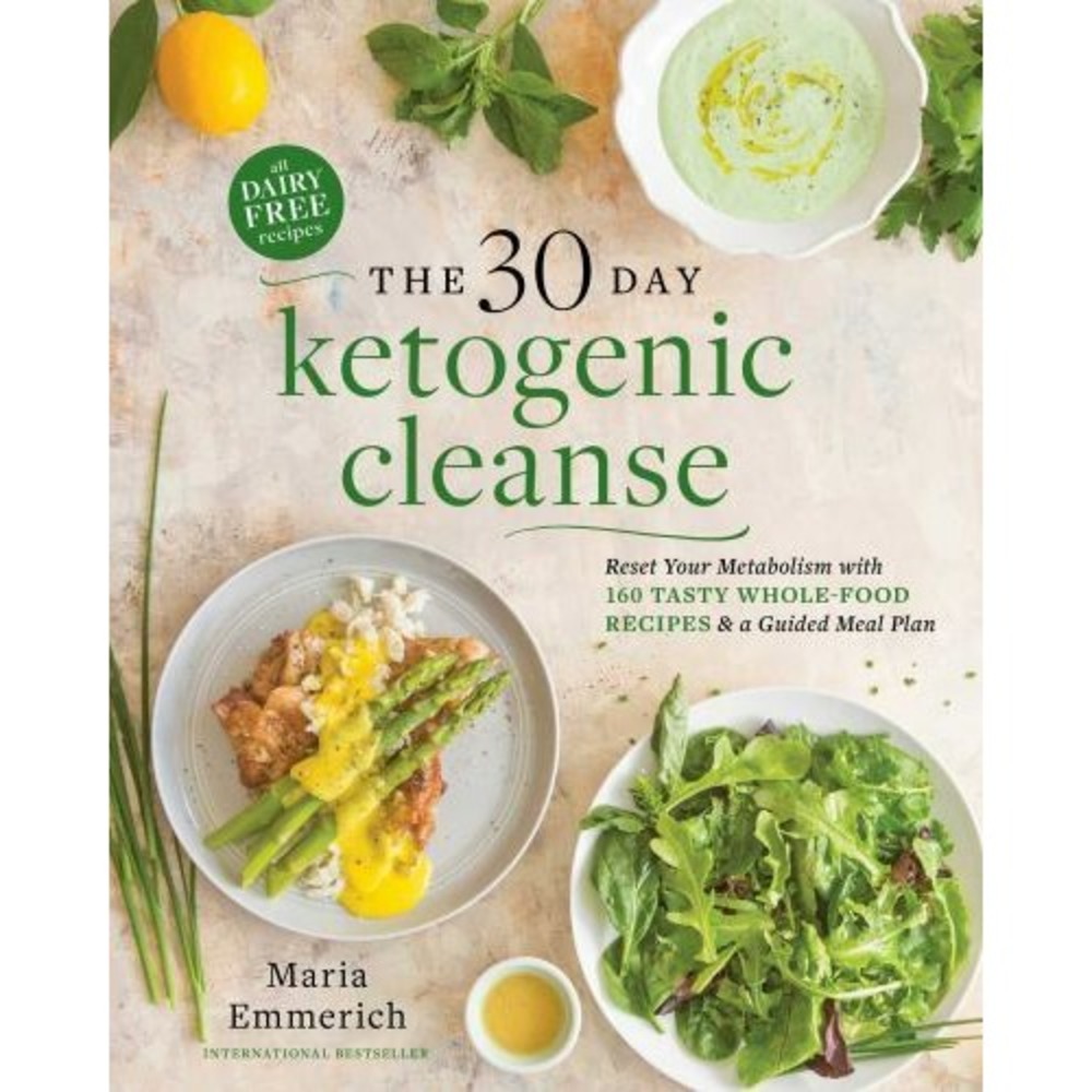 30-Day Ketogenic Cleanse : Reset Your Metabolism with 160 Tasty Whole-Food...